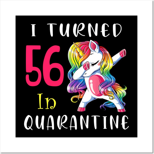 I Turned 56 in quarantine Cute Unicorn Dabbing Wall Art by Superdadlove